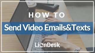 How to send Video Emails & Texts with LionDesk