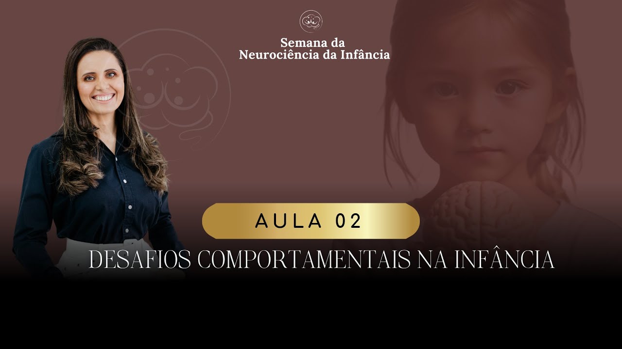 Aula 2 | Semana da Neurociência da Infância | Desafios comportamentais na infância