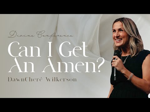 Can I Get An Amen? | DawnCheré Wilkerson | Divine 2024