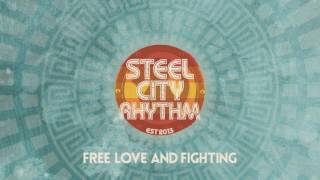 Steel City Rhythm - Free Love And Fighting - Full Album (2016)