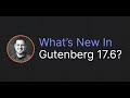 Reviewing Gutenberg 17.6
