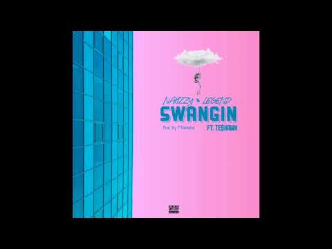 Nahzzy & Legend - Swangin Ft Te$hawn ( prod by PTheArtist )