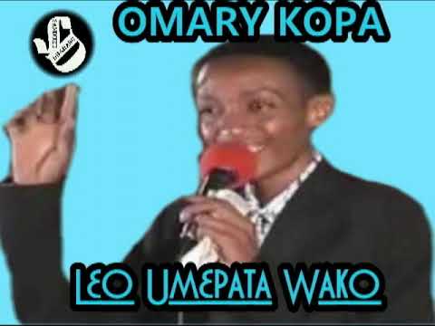 Leo umepata wako - Omary Kopa