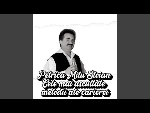 Petrica Mitu Stoian Cele mai ascultate melodii ale carierei