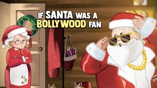 What If Santa Was A Bollywood Fan  Funny Christmas