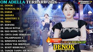 Download lagu ADELLA TERBARU - DENOK - TUNGGAL EKA - SABAR - OM ADELLA FULL ALBUM TERBARU 2026 mp3