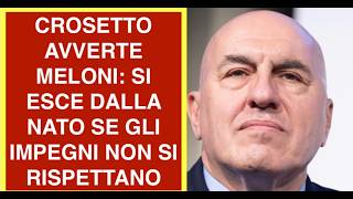 CROSETTO AVVERTE MELONI: SI ESCE DALLA NATO SE GLI IMPEGNI NON SI RISPETTANO