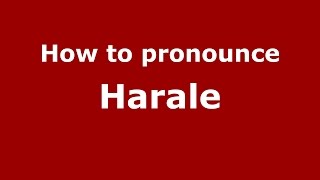 How to pronounce Harale