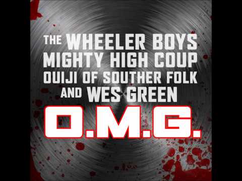 The Wheeler Boys, Mighty High Coup, Wes Green, Quiji of Southern Folk - O.M.G.