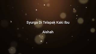 Download lagu Aishah - Syurga Di Telapak Kaki Ibu mp3