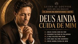 LOUVA A DEUS EM TODO TEMPO | DEUS AINDA CUIDA DE MIM