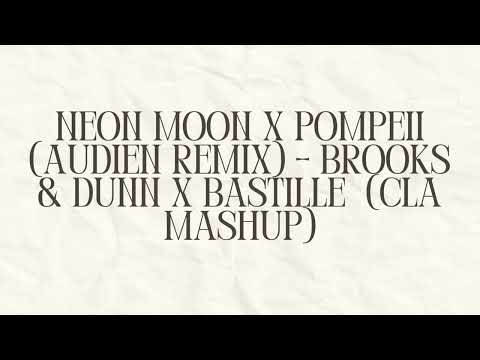 Neon Moon X Pompeii (Audien Remix) - Brooks & Dunn X Bastille (CLA Mashup)