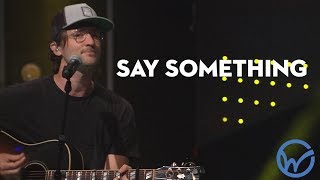 Say Something | SETH CONDREY and HEATH BALLTZGLIER