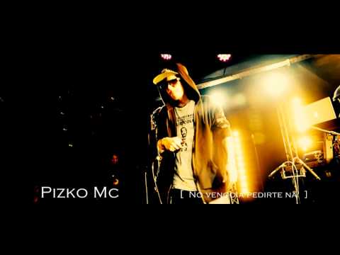 Pizko Mc, No vengo a pedirte na' .