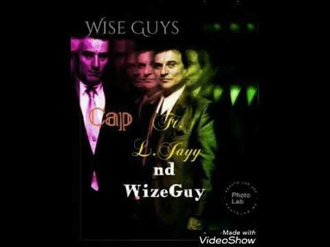 Wise Guys - Cap Ft. L.Jayy nd WizeGuy