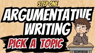 Argumentative Writing - Step 1: Topics & Subtopics