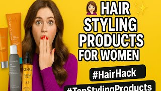 Hair Styling Products for Women 💁‍♀️✨ #HairHack #TopStylingProducts