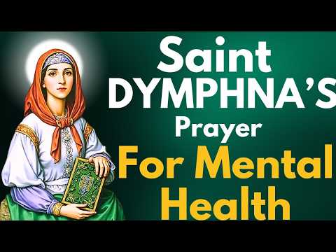 St. Dymphna’s Prayer for Anxiety & Peace