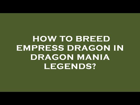 How to breed empress dragon in dragon mania legends?