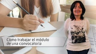 Cómo trabajar el módulo de una convocatoria Cómo trabajar el módulo de una convocatoria