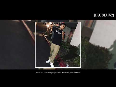 Bravo Tha Locc - Long Nights (Prod. Laudiano, BankrollDani) [New 2019]
