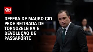 Mauro Cid pede retirada de tornozeleira e declaração de cumprimento de pena | CNN 360°