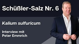 Schüßler Salz Nr. 6 Kalium sulfuricum Interview mit dem Arzt und Biologen Peter Emmrich
