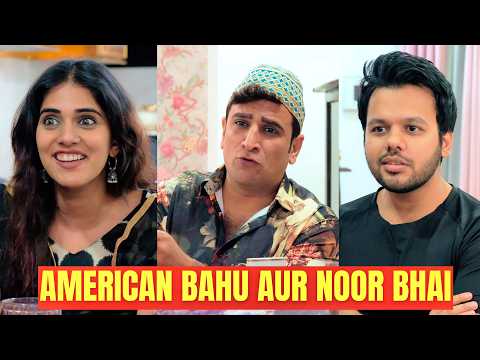 AMERICAN BAHU AUR NOOR BHAI!