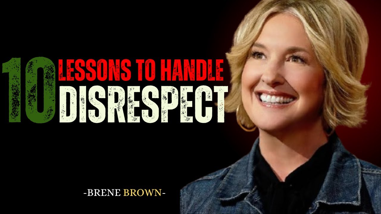 10 LESSONS TO HANDLE DISRESPECT |  BRENE BROWN
