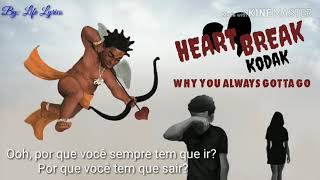 Kodak Black - Why you always gotta Go Lyrics PT/BT