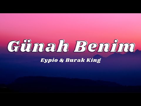 Eypio & Burak King - Günah Benim (Sözleri/Lyrics)🎶
