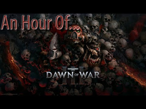 An Hour of... Warhammer 40,000: Dawn of War 3