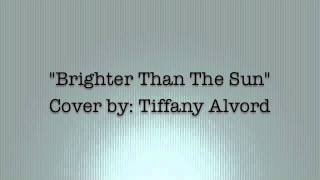 Tiffany Alvord - Brighter Than The Sun (Cover)
