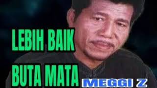 Download lagu Lebih Baik Buta Mata - MEGGI Z ( lagu dangdut jadul ) mp3