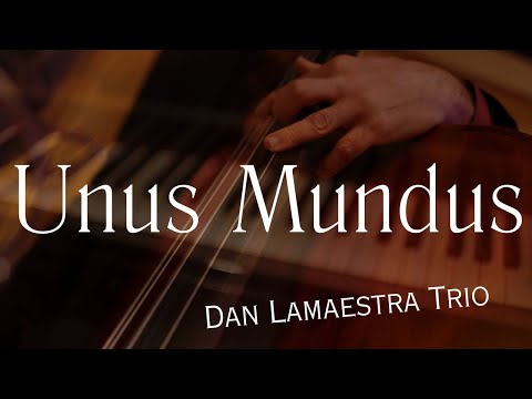 The Dan La Maestra Trio plays "Unus Mundus" (4k)