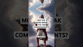 WHY DID MOSES BREAK THE TEN COMMANDMENTS? #biblestories