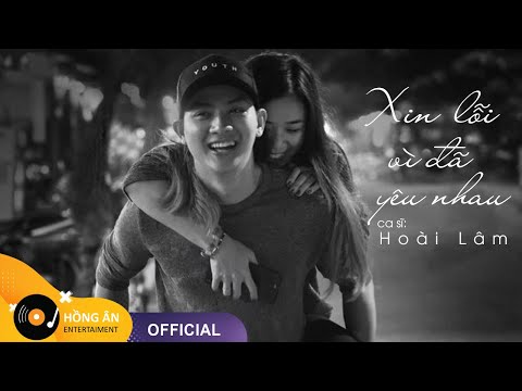 HOÀI LÂM - Xin Lỗi Vì Đã Yêu Nhau ft Nguyễn Minh Cường | (Official Lyric Video)