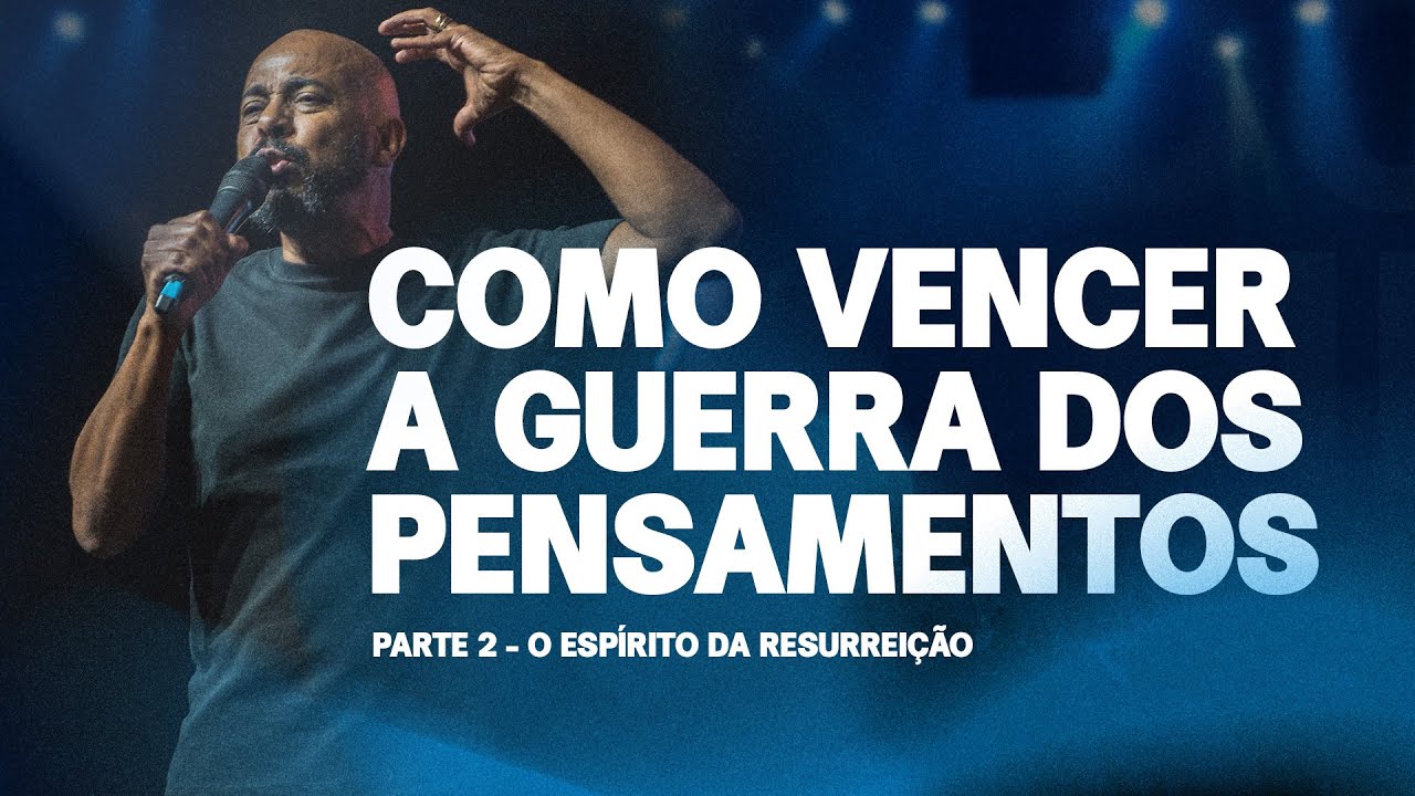 COMO VENCER A GUERRA DOS PENSAMENTOS - PARTE 2 - PR. GUMER SOUZA