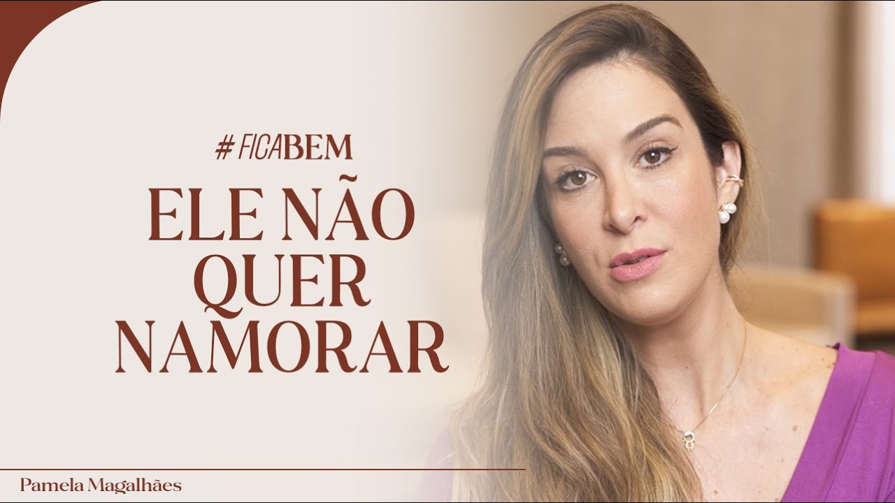 ELE NÃO QUER NAMORAR  | #FICABEM – Ep. 04