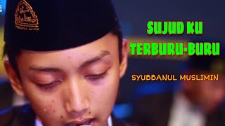 Download lagu SEDIH..!  SUJUDKU TERBURU-BURU Syubbanul Muslimin mp3