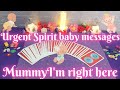 🍼👶MUMMY I'M COMING 👶URGENT SPIRIT BABY MESSAGES *TIMELESS *|TAROT READING🍼+ CHARMS