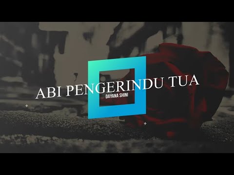 Dayana Shini  - Abi Pengerindu Tua (Lirik)