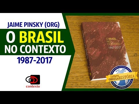 O Brasil no Contexto: 1987-2017, de Jaime Pinsky (org)