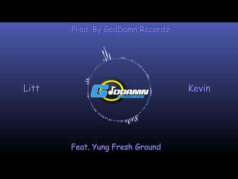 Kevin - Litt ft. Yung Fresh Ground