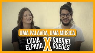 Uma Palavra, Uma Música | Gabriel Guedes X Luma Elpídio