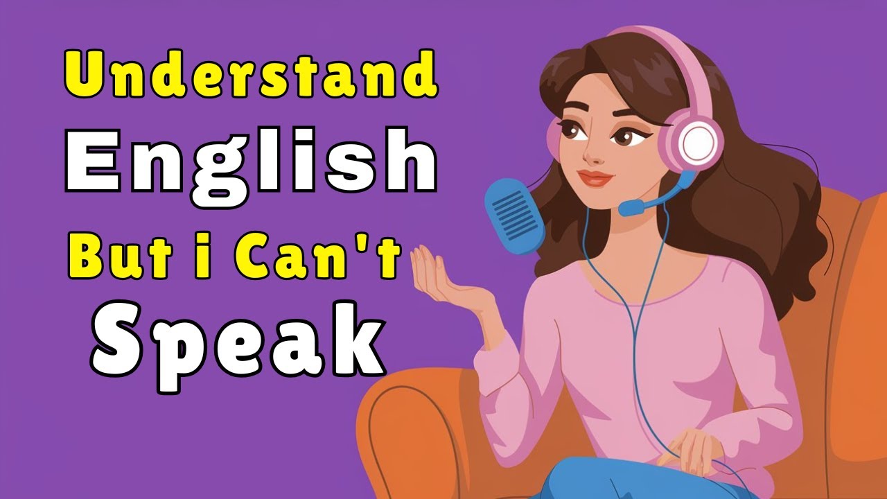 Understand English But  Can't Speak | Improve Your English Speaking | English Podcast For Learning