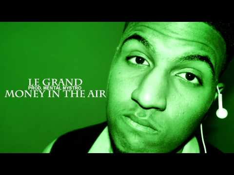 Le Grand - Money In The Air (Prod.Mental Mystro)