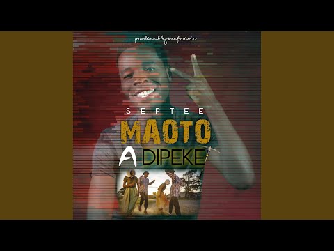 Maoto A Dipeke (feat. S.Ref Music)