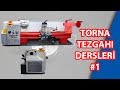 Torna Tezgahı Dersleri 1 Torna Tezgahının Kısımları