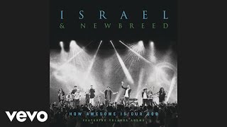 Israel &amp; New Breed - How Awesome Is Our God (Audio) ft. Yolanda Adams